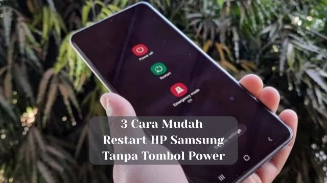3 Cara Mudah Restart HP Samsung Tanpa Tombol Power