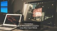 7 Kesalahan Saat Menyalakan Komputer yang Bisa Cepat Rusak