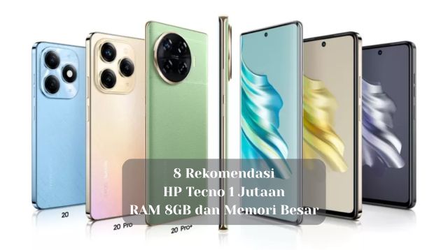 8 Rekomendasi HP Tecno 1 Jutaan: RAM 8GB dan Memori Besar