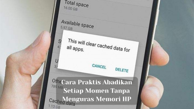 Cara Praktis Abadikan Setiap Momen Tanpa Menguras Memori HP