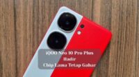 iQOO Neo 10 Pro Plus Hadir, Chip Lama Tetap Gahar
