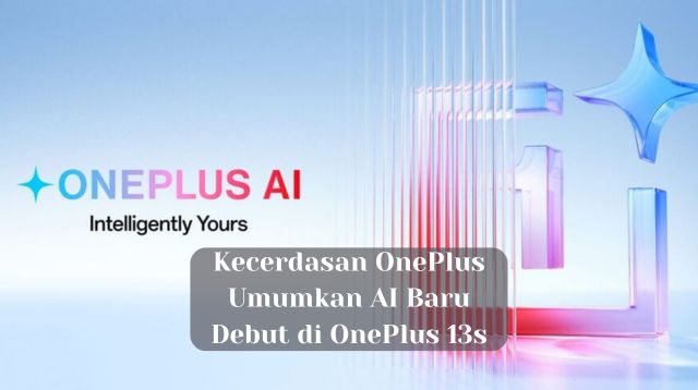 Kecerdasan OnePlus Umumkan AI Baru, Debut di OnePlus 13s