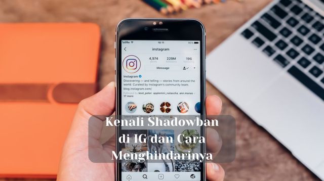 Kenali Shadowban di Instagram dan Cara Menghindarinya