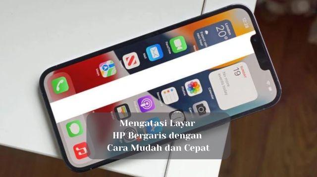 Mengatasi Layar HP Bergaris dengan Cara Mudah dan Cepat