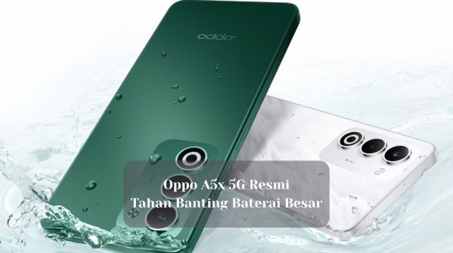 Oppo A5x 5G Resmi, Tahan Banting dan Baterai Besar