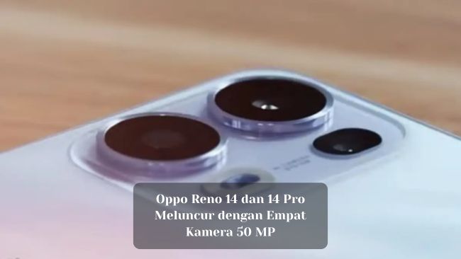 Oppo Reno 14 dan 14 Pro Meluncur dengan Empat Kamera 50 MP
