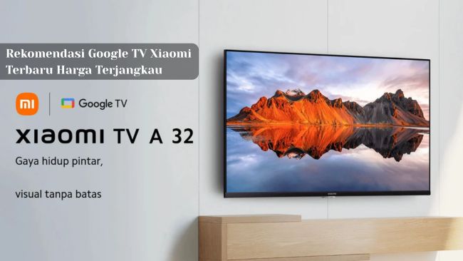Rekomendasi Google TV Xiaomi Terbaru Harga Terjangkau