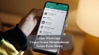 Tips WhatsApp Cegah Orang Menghubungi Tanpa Perlu Blokir