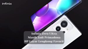 Infinix Zero Ultra Masih Jadi Primadona HP Layar Lengkung Favorit