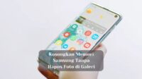 Kosongkan Memori Samsung Tanpa Hapus Foto di Galeri
