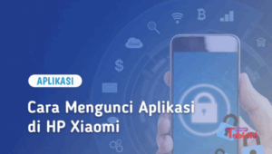 Cara Mengunci Aplikasi di HP Xiaomi Supaya Tidak Dibuka Sembarangan