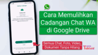 Cara Pulihkan Riwayat Chat WhatsApp dari Google Drive