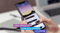 Cara Cek Touchscreen HP Xiaomi Untuk Layar LCD Sehat