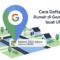 Cara Daftar Lokasi di Google Maps untuk Rumah atau Bisnis Agar Alamat Lebih Akurat